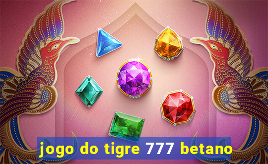 jogo do tigre 777 betano